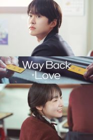 Way Back Love (2025) TV Series | S01 | EP01-02 | Incomplete